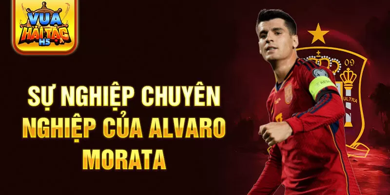 Sự nghiệp chuyên nghiệp của Alvaro Morata