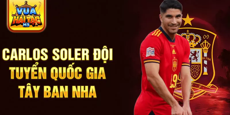 Carlos Soler đội tuyển quốc gia Tây Ban Nha