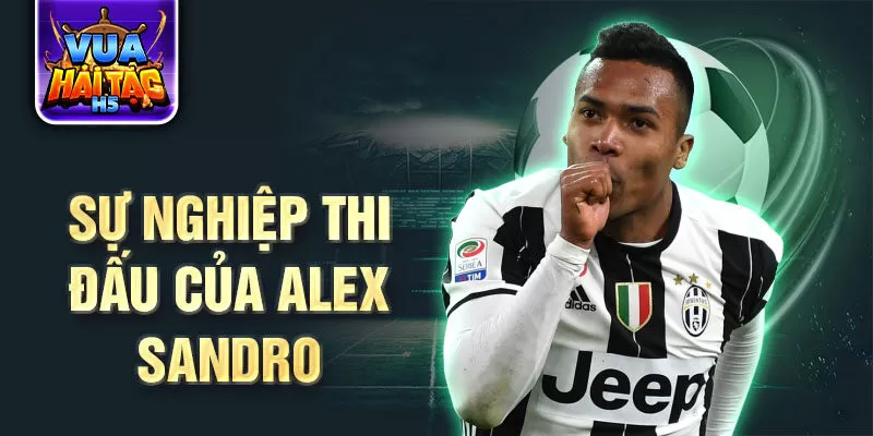 Sự nghiệp thi đấu của alex sandro