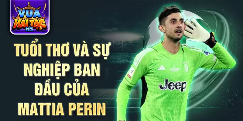 Tuổi thơ và sự nghiệp ban đầu của Mattia Perin