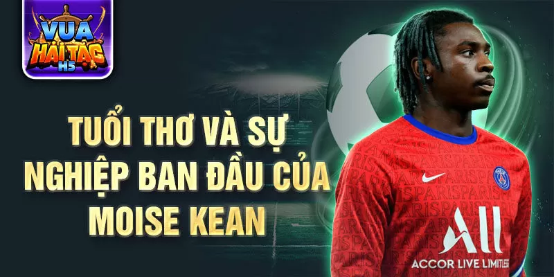 Tuổi thơ và sự nghiệp ban đầu của moise kean