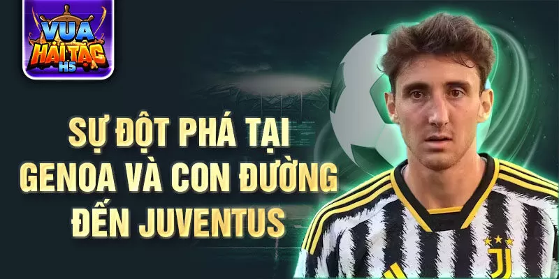 Sự đột phá tại Genoa và con đường đến Juventus