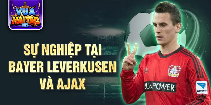 Sự nghiệp tại Bayer Leverkusen và Ajax