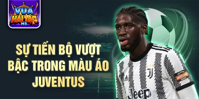 Sự tiến bộ vượt bậc trong màu áo Juventus