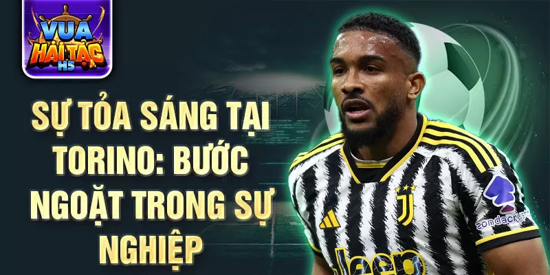 Sự tỏa sáng tại Torino: Bước ngoặt trong sự nghiệp