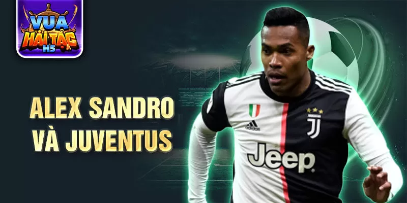 Alex Sandro và Juventus