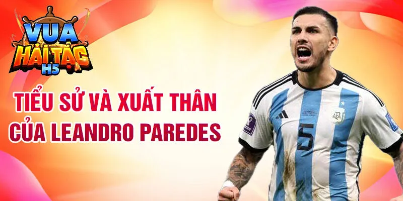 Tiểu sử và xuất thân của leandro paredes