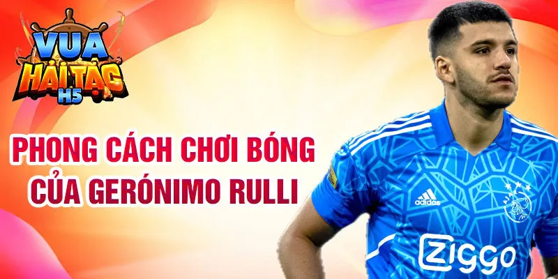 Phong cách chơi bóng của Gerónimo Rulli