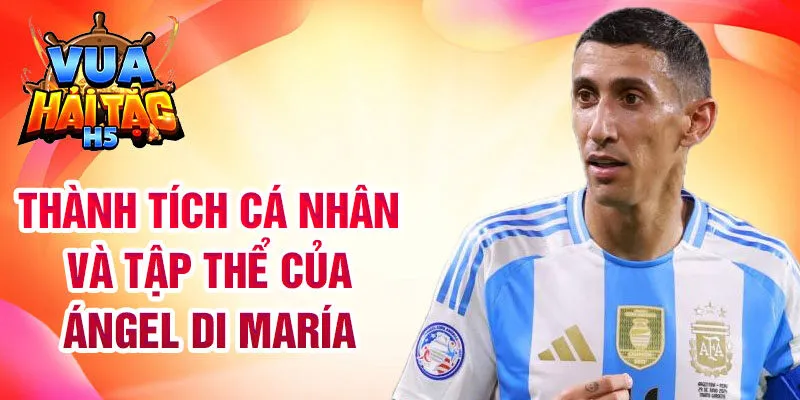 Thành tích cá nhân và tập thể của Ángel Di María