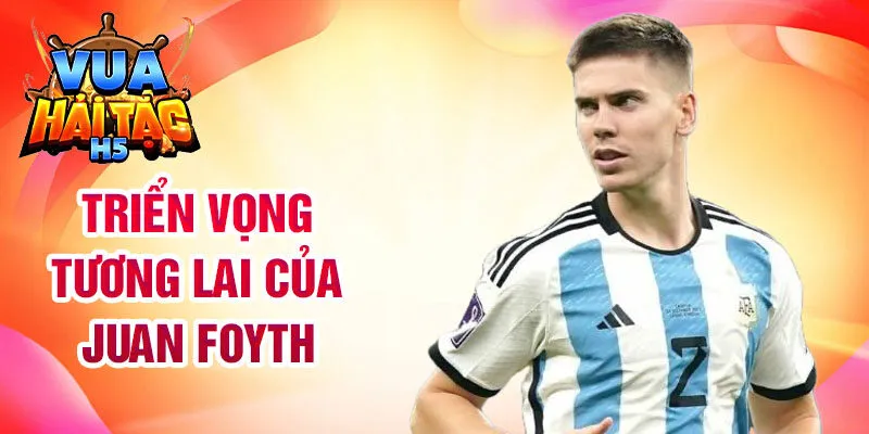 Triển vọng tương lai của Juan Foyth