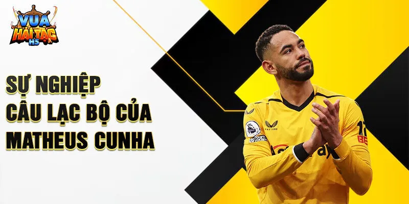 Sự nghiệp câu lạc bộ của Matheus Cunha