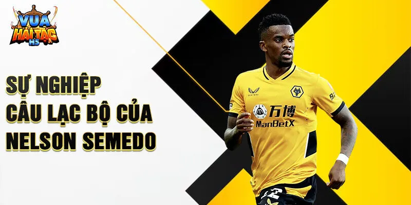 Sự nghiệp câu lạc bộ của Nelson Semedo