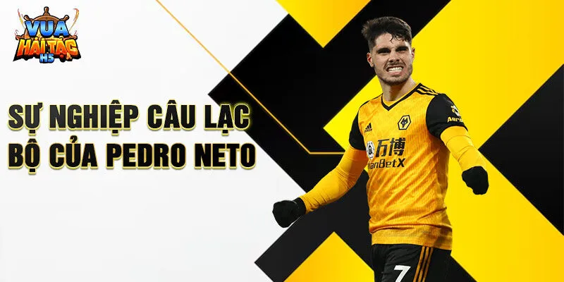 Sự nghiệp câu lạc bộ của Pedro Neto