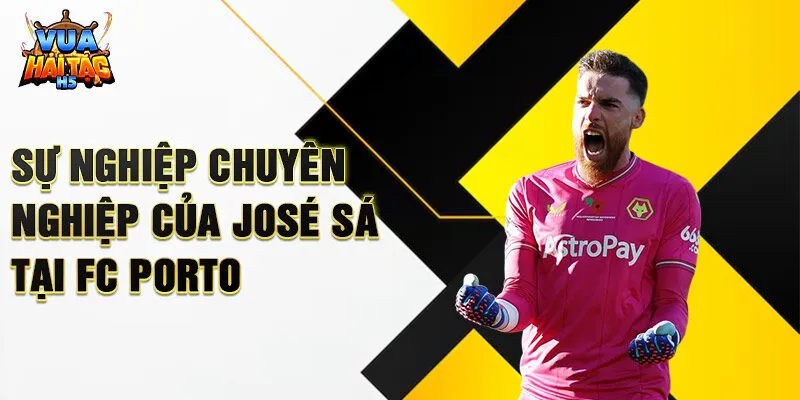 Sự chuyên nghiệp của José Sa tại FC Porto