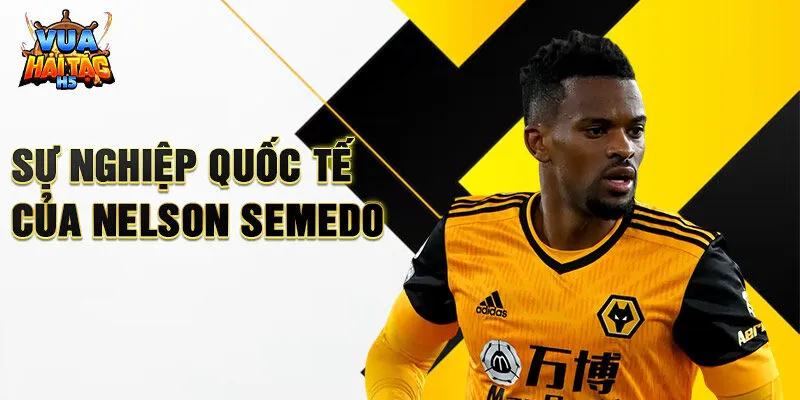 Sự nghiệp quốc tế của Nelson Semedo